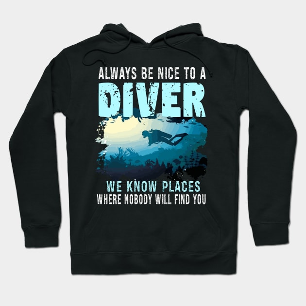 Always Be Nice To A Diver, Scuba Diving Funny Quotes For Scuba Diver Hoodie by AlmaDesigns